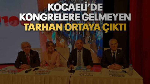 Kocaeli’de kongrelere gelmeyen Tarhan ortaya çıktı